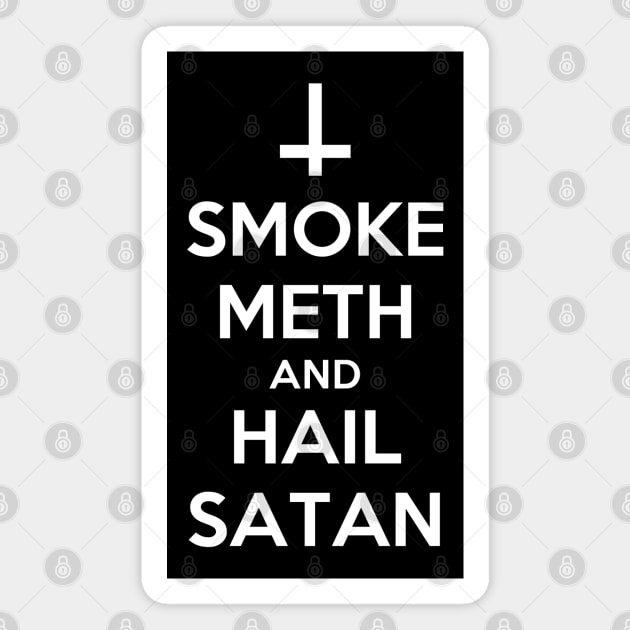 Smoke Meth and Hail Satan| Funny Satanist Shirt Magnet by HuhWhatHeyWhoDat